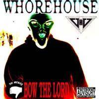Whorehouse : Bow to Lord Whorehouse : Bow to Lord